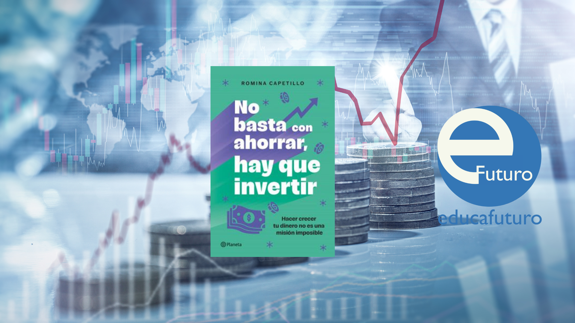 Reseña – No basta con ahorrar, hay que invertir